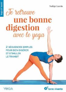 Je retrouve une bonne digestion avec le yoga - Lanvin Nadège - Dolidon Sébastien - Ruffieux Sophi