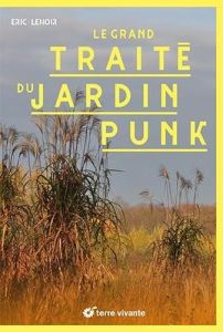 Le grand traité du jardin punk - Lenoir Eric - Lestrade Didier