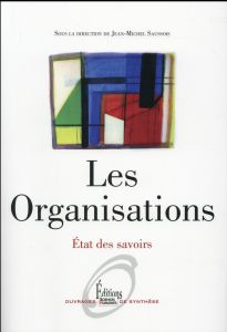 Les organisations. Etat des savoirs, Edition revue et augmentée - Saussois Jean-Michel