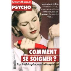 Sciences Humaines Hors-série N° 1, octobre-novembre 2014 : Comment se soigner ? Psychothérapies, mod - Lhérété Héloïse - Dortier Marie