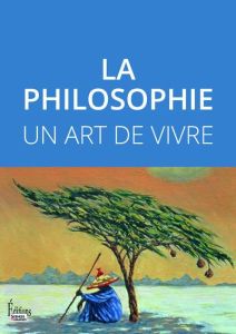 La philosophie, un art de vivre - Halpern Catherine