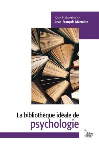 Bibliothèque idéale de psychologie - Marmion Jean-François