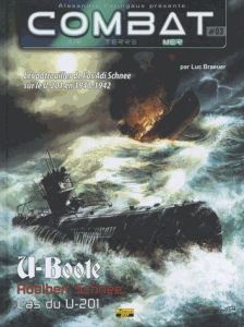 Combat : Mer Tome 3 : U-Boote, Adalbert Schnee, L'as du U-201. Les patrouilles de l'As Adi Schnee su - Braeuer Luc