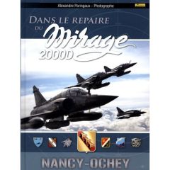 Dans le repaire du mirage 2000D. Nancy-Ochey - Paringaux Alexandre - Lert Frédéric
