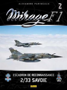 Mirage F1. Tome 2, Escadron de reconnaissance 2/33 Savoie - Paringaux Alexandre - Lert Frédéric - Mercier Deni