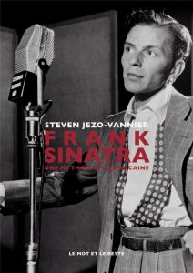 Frank Sinatra : une mythologie américaine - Jezo-Vannier Steven