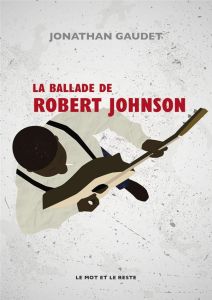 La ballade de Robert Johnson - Gaudet Jonathan