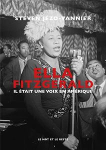 Ella Fitzgerald. Il était une voix en Amérique - Jezo-Vannier Steven