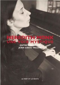 Meredith Monk, une voix mystique. Entretiens avec Jean-Louis Tallon - Tallon Jean-Louis