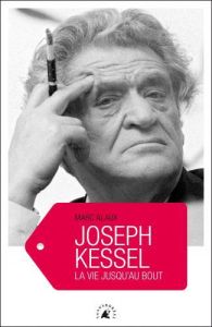 JOSEPH KESSEL - LA VIE JUSQU'AU BOUT - ALAUX MARC