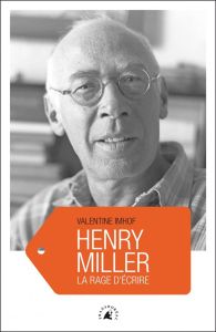 Henry Miller la rage d'écrire - Imhof Valentine