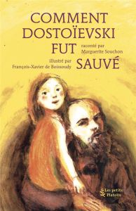 Comment Dostoïevski fut sauvé - Souchon Marguerite - Boissoudy François-Xavier de