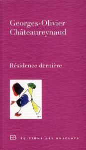 Résidence dernière - Châteaureynaud Georges-Olivier