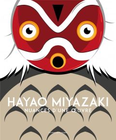 Hayao Miyazaki. Nuances d'une oeuvre - Lopez Victor - Proust Tanguy Julie - Bunel Philipp