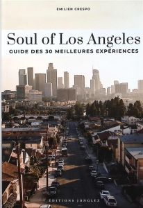 Soul of Los Angeles. Guide des 30 meilleures expériences - CRESPO EMILIEN