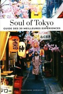 Soul of Tokyo - Guide des 30 meilleures expériences - Péchiodat Amandine - Péchiodat Fany