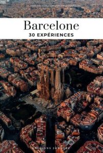 Soul of Barcelone. Guide des 30 meilleures expériences - Moustache Vincent - Péchiodat Fany