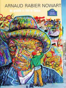Arnaud Rabier Nowart. Du graffiti à l'Art in Space - Guerrero Antoine - Amiel Alain - Jesset Aurore - C