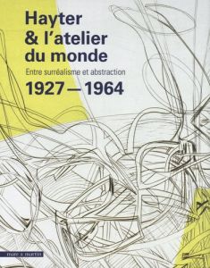 Hayter & l'atelier du monde 1927-1964. Entre surréalisme et abstraction - Imbernon Laurence - Marty Zoé