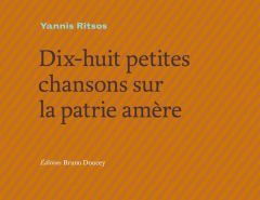 Dix-huit petites chansons de la patrie amère. Edition français-grec - Ritsos Yannis - Personnaz Anne - Doucey Bruno