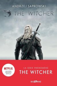 The Witcher Tome 1 : Le Dernier Voeu - Sapkowski Andrzej - Dyèvre Laurence