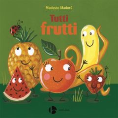 Tutti frutti - Madoré Modeste