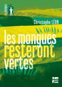 Les mangues resteront vertes - Léon Christophe