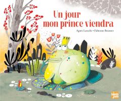Un jour mon prince viendra - Laroche Agnès - Brunner Fabienne
