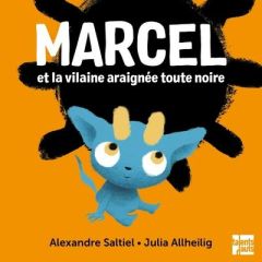 Marcel et la vilaine araignée toute noire - Saltiel Alexandre - Allheilig Julia