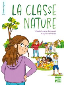 La classe nature - Lenne-Fouquet Marie - Gribouille Mary