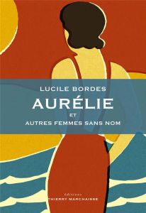 Aurélie et autres femmes sans nom - Bordes Lucile