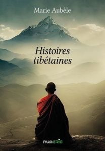 Histoires tibétaines - Aubèle Marie