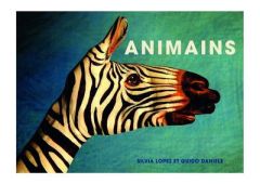 Animains. Les animaux dans l'art et la nature - Lopez Silvia - Daniele Guido - Simonneau Jeanne