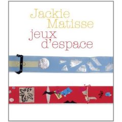 Jackie Matisse. Jeux d'espace - Restany Pierre - Plessen Marie-Louise - Szymusiak