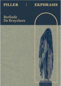 Piller / Ekphrasis. Berlinde De Bruyckere - Hambursin Numa - Krog Antjie - Honoré Vincent - Bo