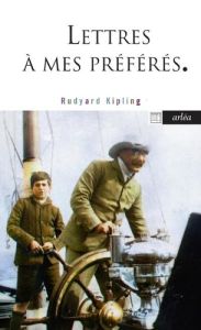 Lettres à mes petits préférés. Lettres inédites et délicieuses à ses enfants - Kipling Rudyard - Gillyboeuf Thierry
