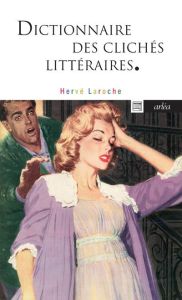 Dictionnaire des clichés littéraires - Laroche Hervé