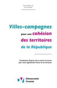 Villes-campagnes : pour une cohésion des territoires de la République - DEMOCRATIE VIVANTE