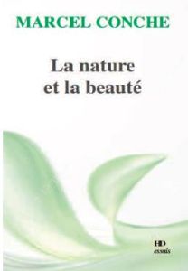 La nature et la beauté - Conche Marcel