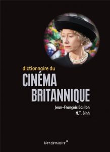 Dictionnaire du cinéma britannique - Baillon Jean-François - Binh N. T.