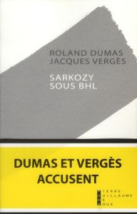 Sarkozy sous BHL - Dumas Roland - Vergès Jacques