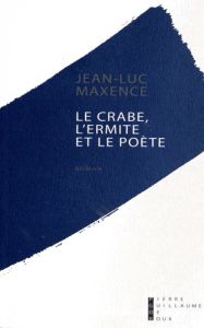 Le crabe, l'ermite et le poète - Maxence Jean-Luc