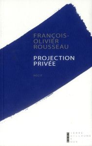 Projection privée - Rousseau François-Olivier