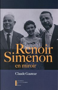 Renoir/Simenon en miroir - Gauteur Claude