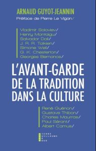 L'avant-garde de la tradition dans la culture - Guyot-Jeannin Arnaud - Le Vigan Pierre
