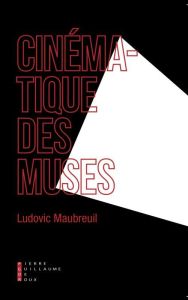 Cinématique des muses. Vingt égéries secrètes du cinéma - Maubreuil Ludovic