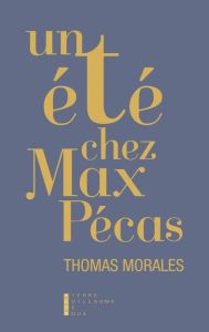 Un été chez Max Pécas - Morales Thomas