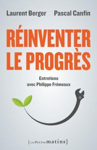 Réinventer le progrès - Berger Laurent - Canfin Pascal - Frémeaux Philippe