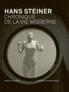 Hans Steiner. Chronique de la vie moderne, Edition bilingue français-allemand - Girardin Daniel - Blaser Jean-Christophe