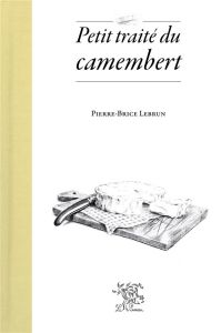 Petit traité du camenbert - Lebrun Pierre-Brice - Doney Agnès